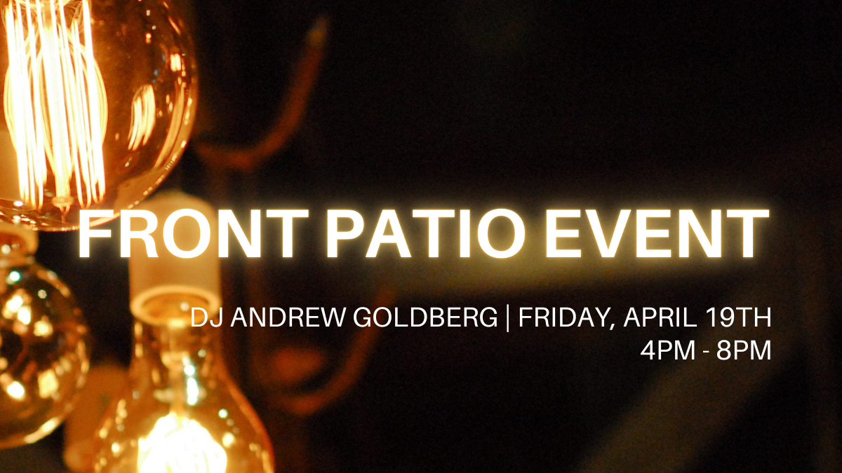 Front Patio Event is this Friday! 